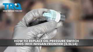 How to Replace Oil Pressure Switch 2005-2021 Nissan Frontier 25L L4