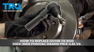 How to replace Outer Tie Rod 2004-2008 Pontiac Grand Prix