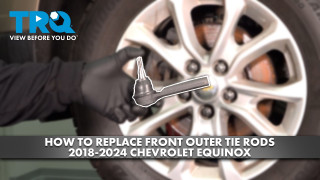 How to Replace Front Outer Tie Rods 2018-2024 Chevrolet Equinox