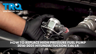 How to Replace High Pressure Fuel Pump 2016-2021 Hyundai Tucson 16L L4