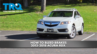 How to Bleed the Brakes 2013-2018 Acura RDX
