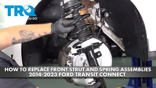How to Replace Front Strut and Spring Assemblies 2014-2023 Ford Transit Connect