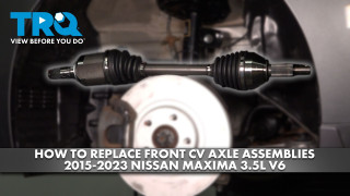How to Replace Front CV Axle Assemblies 2015-2023 Nissan Maxima 35L V6