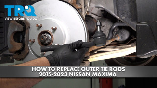 How to Replace Outer Tie Rods 2015-2023 Nissan Maxima