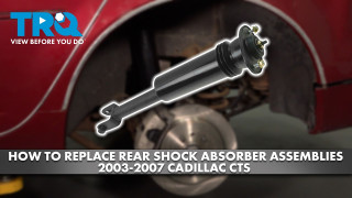 How to Replace Rear Shock Absorber Assemblies 2003-2007 Cadillac CTS