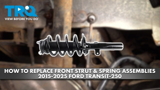 How to Replace Front Strut  Spring Assemblies 2015-2025 Ford Transit 250