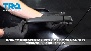 How to Replace Rear Exterior Door Handles 2008-2013 Cadillac CTS
