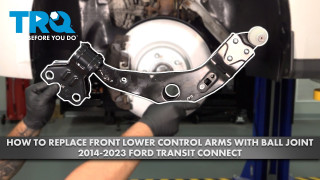How to Replace Front Lower Control Arms with Ball Joint 2014-2023 Ford Transit Connect