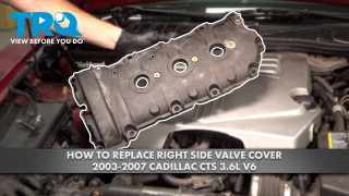 How to Replace Right Side Valve Cover 2003-2007 Cadillac CTS 36L V6