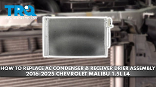 How to Replace AC Condenser  Receiver Drier Assembly 2016-2025 Chevrolet Malibu 15L L4