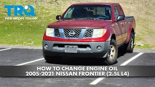 How to Change Engine Oil 2005-2021 Nissan Frontier 25L L4