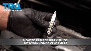 How to Replace Spark Plugs 2012-2016 Honda CR-V 24L L4