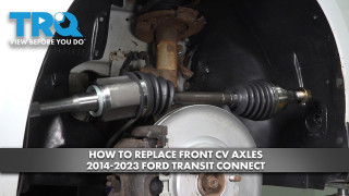 How to Replace Front Left CV Axle 2014-2023 Ford Transit Connect