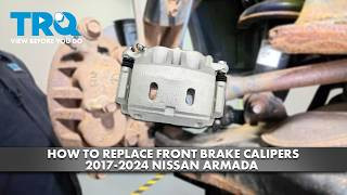 How to Replace Front Brake Calipers 2017-2024 Nissan Armada