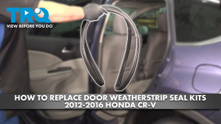 How to Replace Door Weatherstrip Seal Kit 2012-2016 Honda CR-V
