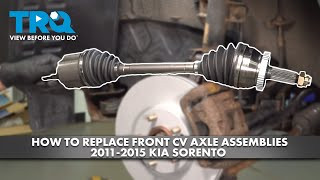 How to Replace Front CV Axle Assemblies 2011-2015 Kia Sorento