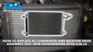 How to Replace AC Condenser  Receiver Drier Assembly 2011-2018 Volkswagen Jetta 20L L4