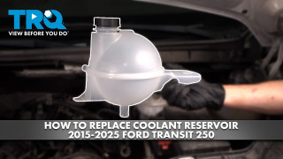 How to Replace Coolant Reservoir 2015-2025 Ford Transit 250
