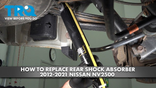 How to Replace Rear Shock Absorbers 2012-2021 Nissan NV2500
