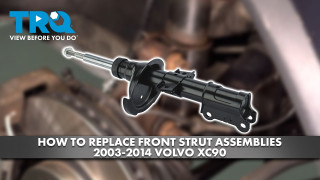 How to Replace Front Strut Assemblies 2003-2014 Volvo XC90