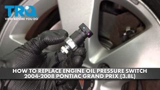 How to Replace Engine Oil Pressure Switch 2004-2008 Pontiac Grand Prix 38L
