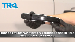 How to Replace Passenger Rear Exterior Door Handle 2015-2025 Ford Transit 250
