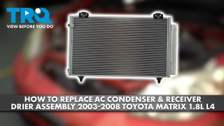 How to Replace AC Condenser  Receiver Drier Assembly 2003-2008 Toyota Matrix 18L L4
