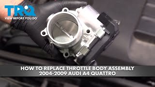 How to Replace Throttle Body Assembly 2004-2009 Audi 1A Quattro 1A Auto