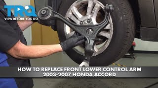 How to Replace Front Lower Control Arm 2003-2007 Honda Accord | 1A Auto