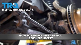 How to Replace Inner Tie Rod 2005 Jeep Liberty