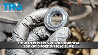How to Replace VVT Solenoid Seal 2011-2016 Ford F-350 62L V8 1A Auto