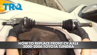 How to Replace Front CV Axles 2000-2006 Toyota Tundra | 1A Auto