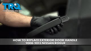 How to Replace Exterior Front Door Handle 2008-2013 Nissan Rogue 1A Auto