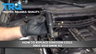 How to Replace Ignition Coils 2003-2010 BMW X3 1A Auto