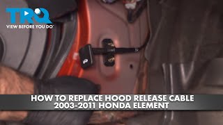 How to Replace Hood Release Cable 2003-2011 Honda Element 1A Auto