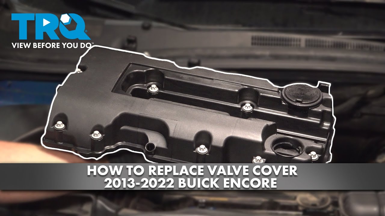 How to Replace Valve Cover 2013-2022 Buick Encore