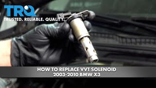 How to Replace VVT Solenoid 2004-2010 BMW X3 1A Auto